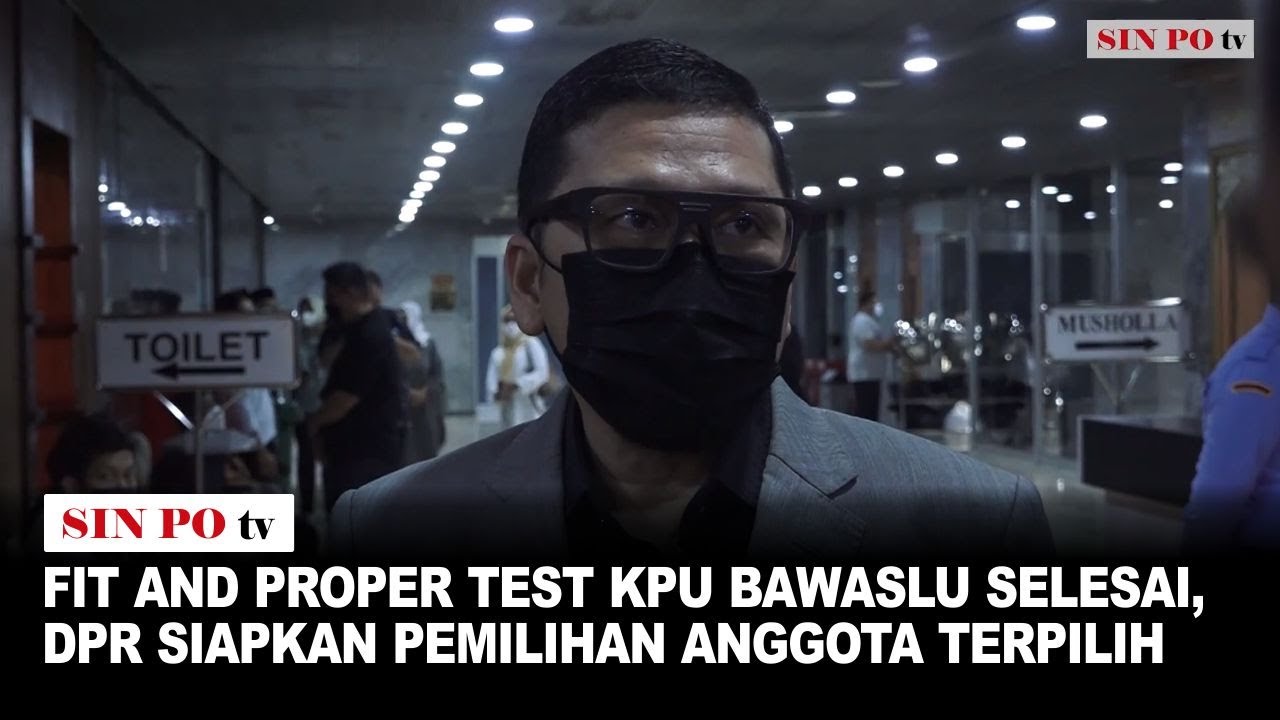 Fit And Proper Test KPU Bawaslu Selesai, DPR Siapkan Pemilihan Anggota Terpilih