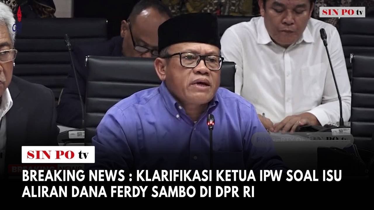 Breaking News Klarifikasi Ketua IPW Soal Isu Aliran Dana Ferdy Sambo Di DPR RI
