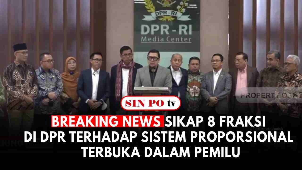 Breaking News: Sikap 8 Fraksi Di DPR Terhadap Sistem Proporsional Terbuka Dalam Pemilu