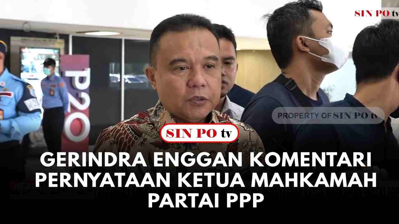 Gerindra Enggan Komentari Pernyataan Ketua Mahkamah Partai PPP