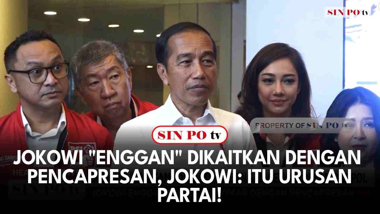 Jokowi "Enggan" Dikaitkan Dengan Pencapresan, Jokowi: Itu Urusan Partai!