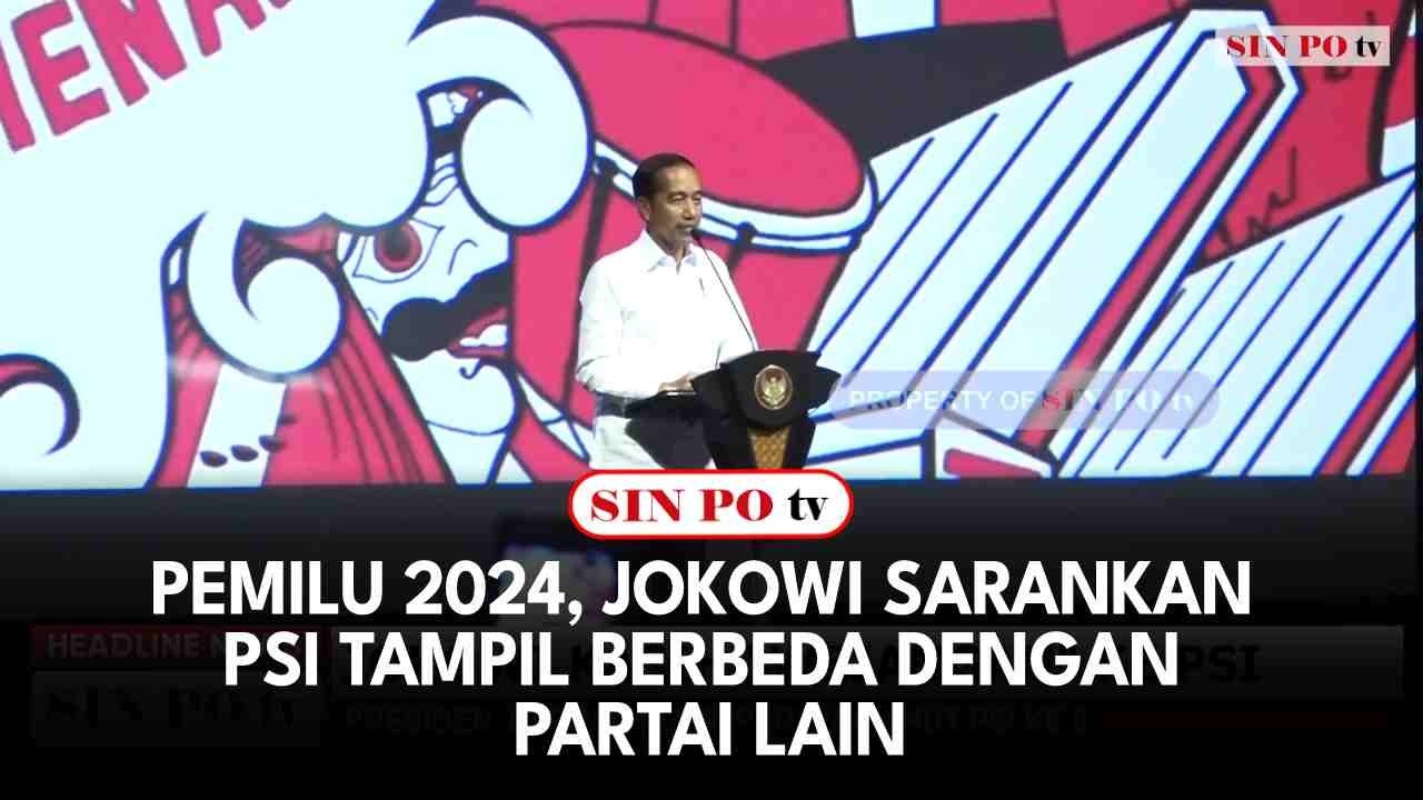Pemilu 2024, Jokowi Sarankan PSI Tampil Berbeda Dengan Partai Lain
