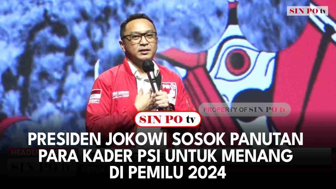 Presiden Jokowi Sosok Panutan Para Kader PSI Untuk Menang di Pemilu 2024