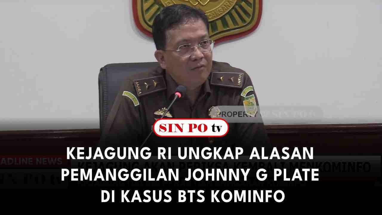 Kejagung RI Ungkap Alasan Pemanggilan Johnny G Plate Di Kasus BTS Kominfo