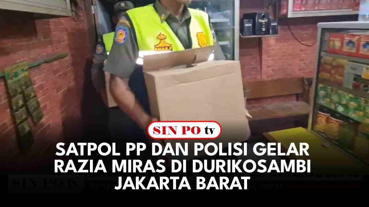 Satpol PP Dan Polisi Gelar Razia Miras di Durikosambi Jakarta Barat
