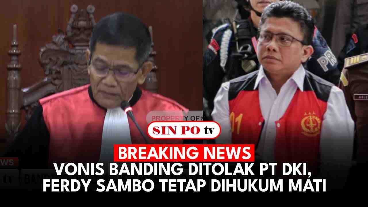 Breaking News - Vonis Banding Ditolak PT DKI, Ferdy Sambo Tetap Dihukum Mati