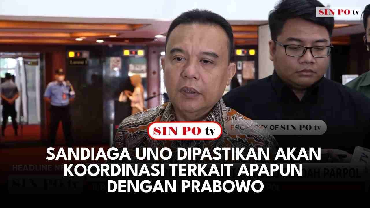 Sandiaga Uno Dipastikan Akan Koordinasi Terkait Apapun Dengan Prabowo