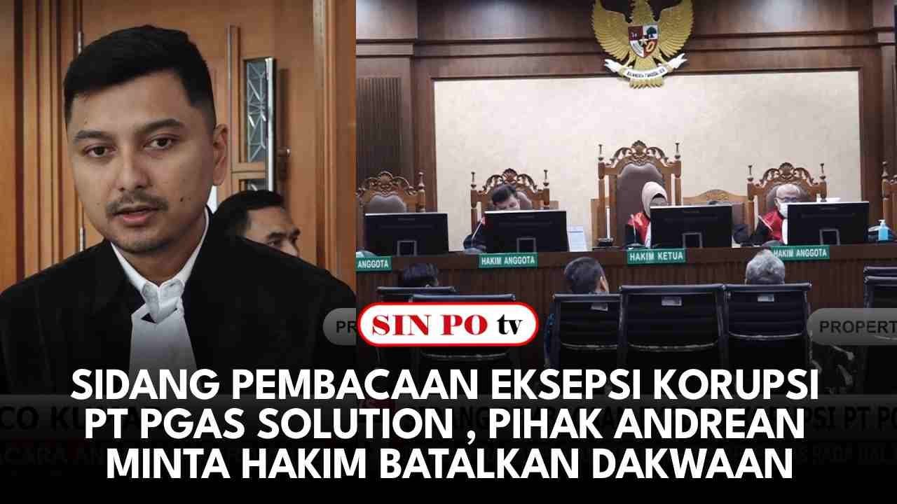 Sidang Pembacaan Eksepsi Korupsi PT PGAS Solution , Pihak Andrean Minta Hakim Batalkan Dakwaan