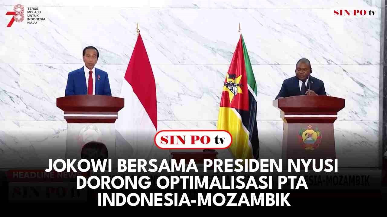 Jokowi Bersama Presiden Nyusi Dorong Optimalisasi PTA Indonesia - Mozambik