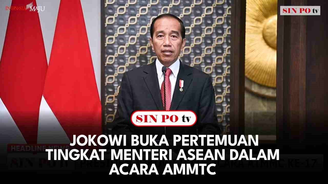 Jokowi Buka Pertemuan Tingkat Menteri ASEAN Dalam Acara AMMTC