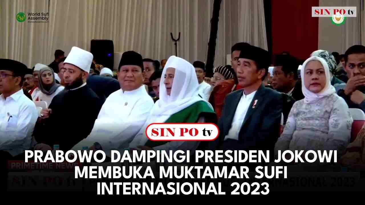 Prabowo Dampingi Presiden Jokowi Membuka Muktamar Sufi Internasional 2023