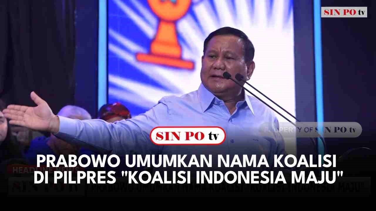 Prabowo Umumkan Nama Koalisi Di Pilpres "Koalisi Indonesia Maju"