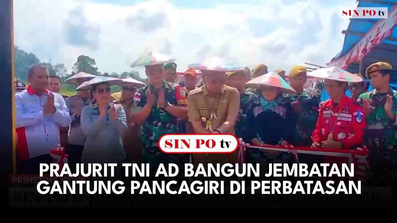 Prajurit TNI AD Bangun Jembatan Gantung Pancagiri Di Perbatasan