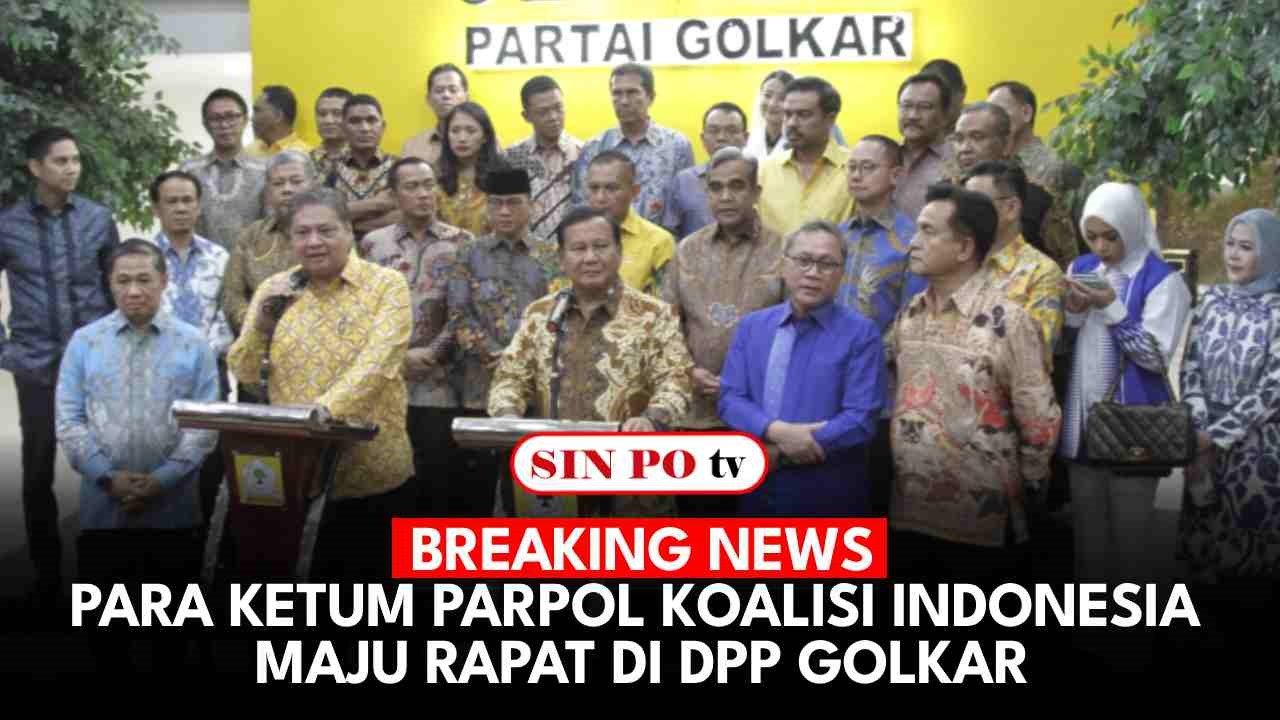 BREAKING NEWS - Para Ketum Parpol Koalisi Indonesia Maju Rapat di DPP Golkar