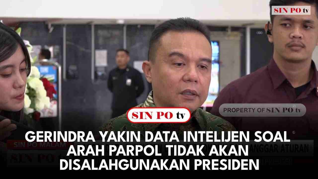 Gerindra Yakin Data Intelijen Soal Arah Parpol Tidak Akan Disalahgunakan Presiden