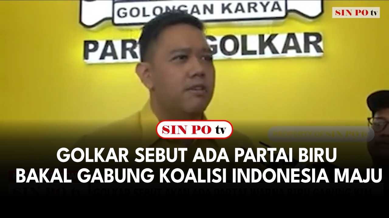 Golkar Sebut Ada Partai Biru Bakal Gabung Koalisi Indonesia Maju