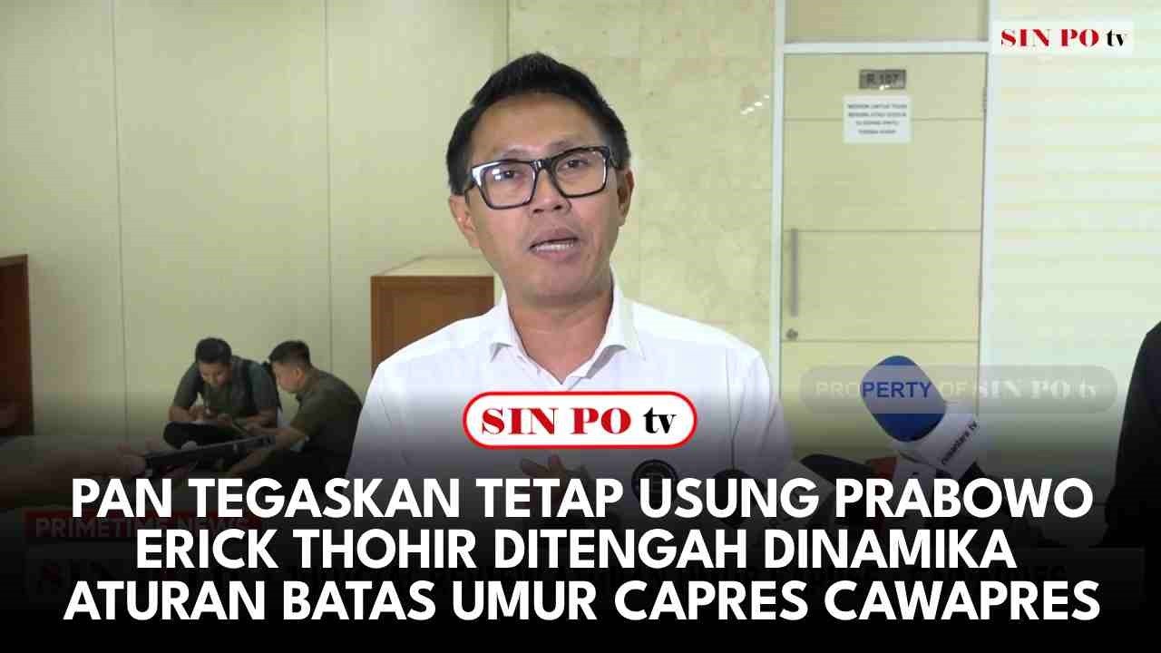 PAN Tegaskan Tetap Usung Prabowo-Erick Thohir Ditengah Dinamika Aturan Batas Umur Capres Cawapres