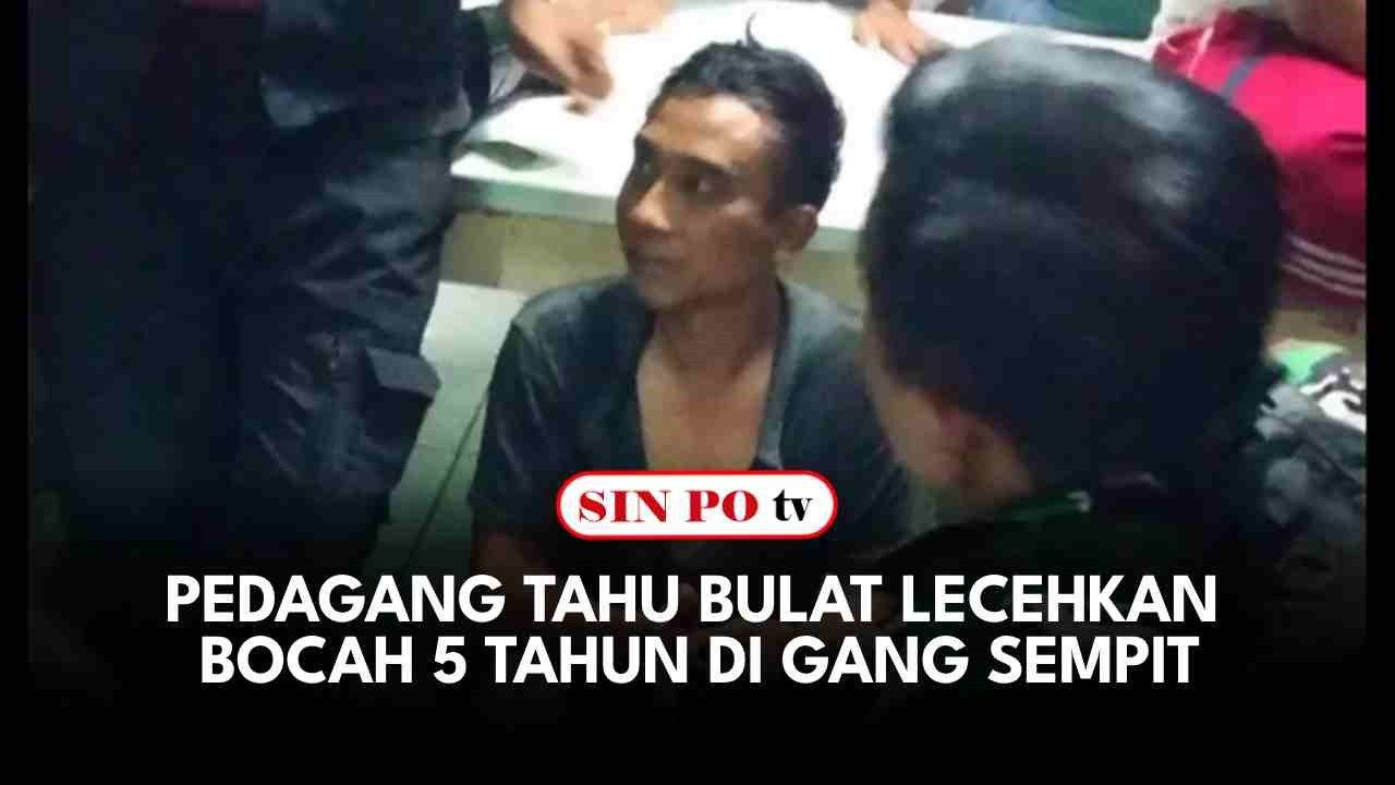 Pedagang Tahu Bulat Lecehkan Bocah 5 Tahun di Gang Sempit