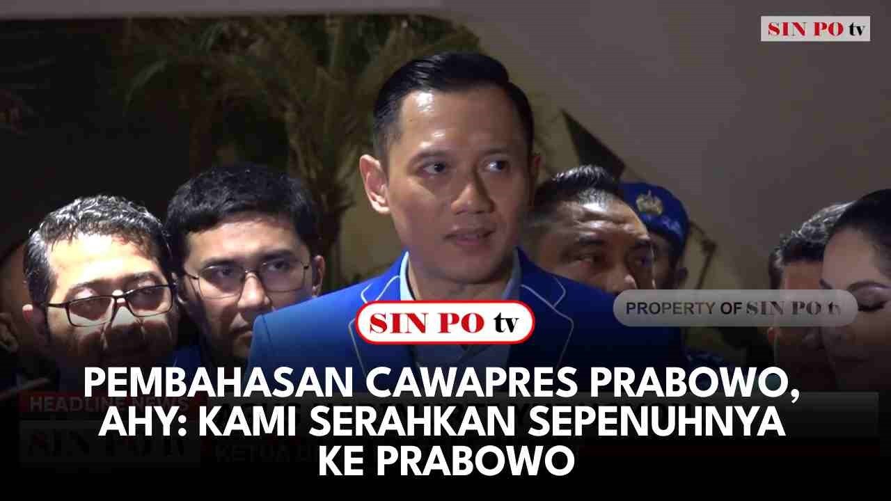 Pembahasan Cawapres Prabowo, AHY: Kami Serahkan Sepenuhnya ke Prabowo
