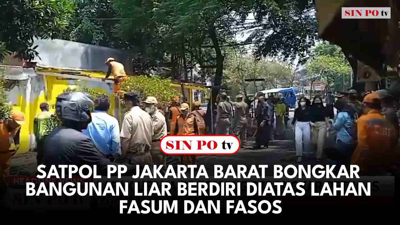 Satpol PP Jakarta Barat Bongkar Bangunan Liar Berdiri Diatas Lahan Fasum dan Fasos