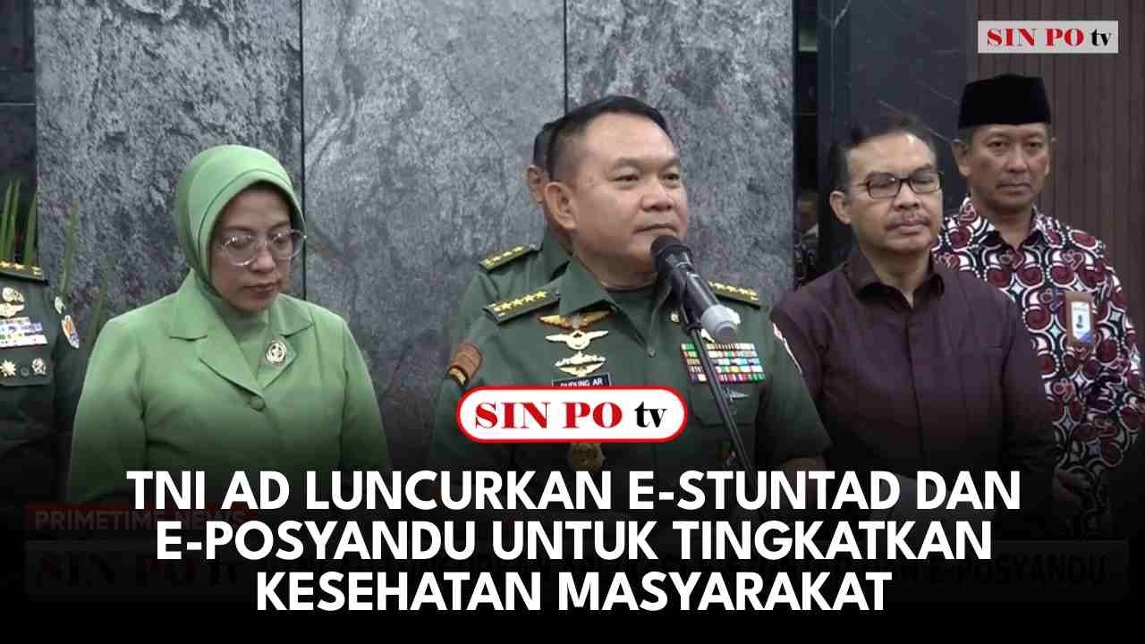 TNI AD Luncurkan E-Stuntad Dan E-Posyandu Untuk Tingkatkan Kesehatan Masyarakat