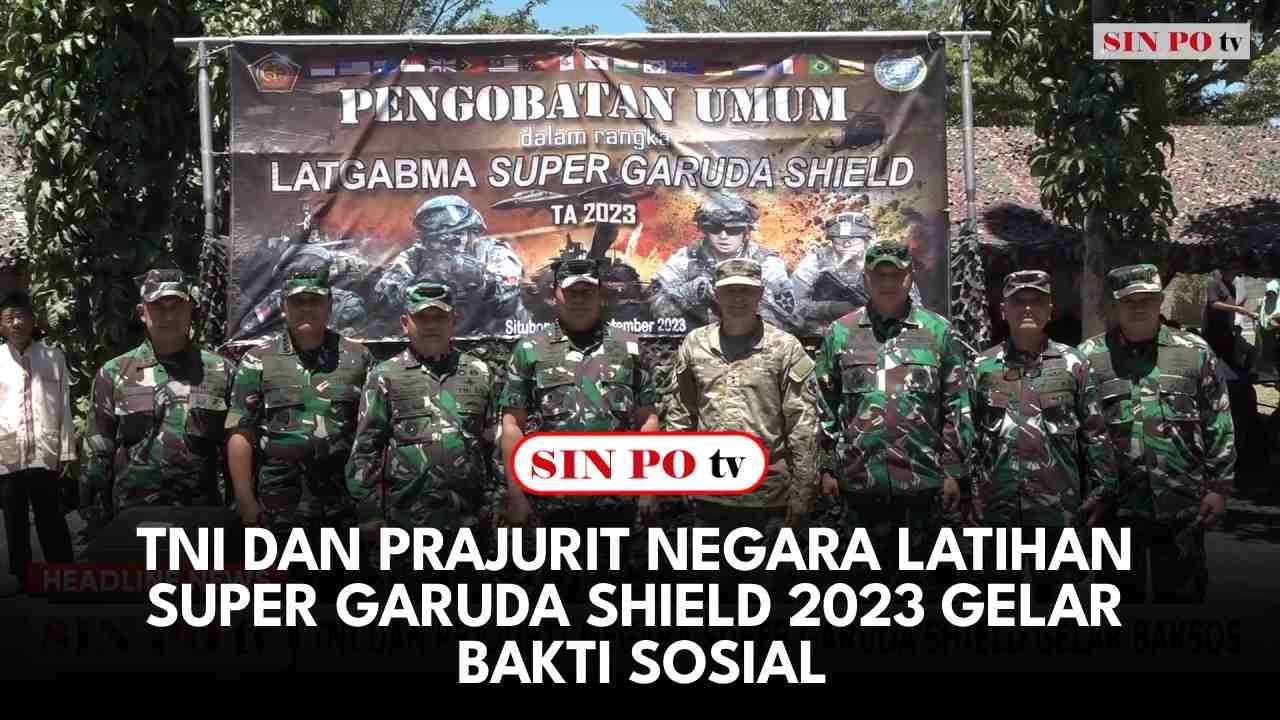 TNI Dan Prajurit Negara Latihan Super Garuda Shield 2023 Gelar Bakti Sosial